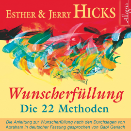 Hörbuch Wunscherfüllung - Die 22 Methoden  - Autor Esther & Jerry Hicks   - gelesen von Gabriele Gerlach