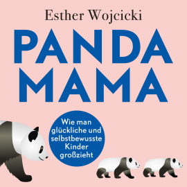 Hörbuch Panda Mama  - Autor Esther Wojcicki   - gelesen von Maria Hartmann