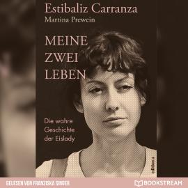 Hörbuch Meine zwei Leben - Die wahre Geschichte der Eislady (Ungekürzt)  - Autor Estibaliz Carranza, Martina Prewein   - gelesen von Franziska Singer