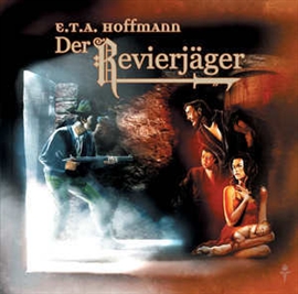 Hörbuch Der Revierjäger (E.T.A. Hoffmann 4)  - Autor E.T.A. Hoffmann   - gelesen von Schauspielergruppe