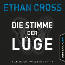 Hörbuch Die Stimme der Lüge - Die Ackerman & Shirazi-Reihe, Teil 4 (Ungekürzt)  - Autor Ethan Cross   - gelesen von Thomas Balou Martin