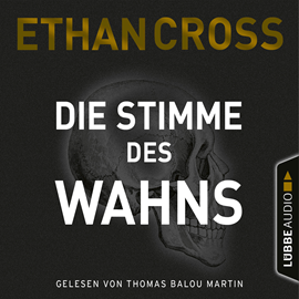Hörbuch Die Stimme des Wahns  - Autor Ethan Cross   - gelesen von Thomas Balou Martin