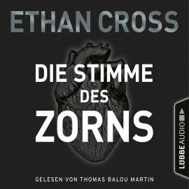 Hörbuch Die Stimme des Zorns - Die Ackermann & Shirazi-Reihe, Folge 1  - Autor Ethan Cross   - gelesen von Thomas Balou Martin