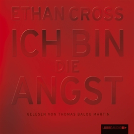 Hörbuch Ich bin die Angst (Francis Ackerman junior 2)  - Autor Ethan Cross   - gelesen von Thomas Balou Martin