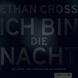 Hörbuch Ich bin die Nacht (Francis Ackerman junior 1)  - Autor Ethan Cross   - gelesen von Thomas Balou Martin