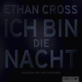 Hörbuch Ich bin die Nacht   - Autor Ethan Cross   - gelesen von Uve Teschner