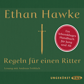 Hörbuch Regeln für einen Ritter  - Autor Ethan Hawke   - gelesen von Andreas Fröhlich