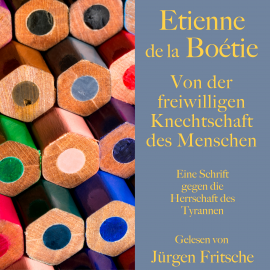 Hörbuch Étienne de la Boétie: Von der freiwilligen Knechtschaft des Menschen  - Autor Étienne de la Boétie   - gelesen von Jürgen Fritsche