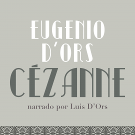 Hörbuch Cezánne  - Autor Eugeni d'Ors   - gelesen von Luis D´Ors