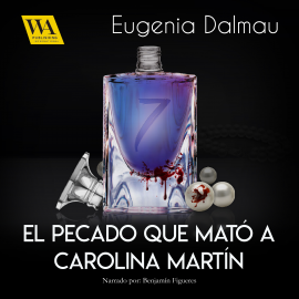 Hörbuch El pecado que mató a Carolina Martín  - Autor Eugenia Dalmau   - gelesen von Benjamín Figueres