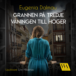 Hörbuch Grannen på tredje våningen till höger  - Autor Eugenia Dalmau   - gelesen von Linn Mildehav