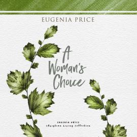 Hörbuch A Woman's Choice (Unabridged)  - Autor Eugenia Price   - gelesen von Nan McNamara