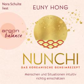 Hörbuch Nunchi - Das koreanische Geheimrezept (Ungekürzte Lesung)  - Autor Euny Hong   - gelesen von Nora Schulte