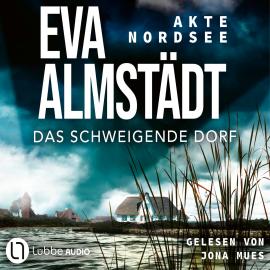 Hörbuch Das schweigende Dorf - Akte Nordsee, Teil 3 (Gekürzt)  - Autor Eva Almstädt   - gelesen von Jona Mues