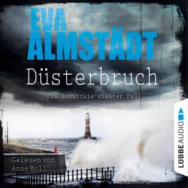 Hörbuch Düsterbruch - Pia Korittkis siebter Fall - Kommissarin Pia Korittki 7 (Ungekürzt)  - Autor Eva Almstädt   - gelesen von Anne Moll