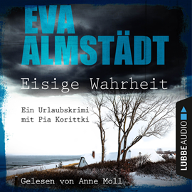 Hörbuch Eisige Wahrheit - Ein Urlaubskrimi mit Pia Korittki  - Autor Eva Almstädt   - gelesen von Anne Moll