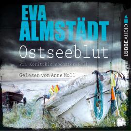 Hörbuch Ostseeblut - Pia Korittkis sechster Fall - Kommissarin Pia Korittki 6 (Ungekürzt)  - Autor Eva Almstädt   - gelesen von Anne Moll