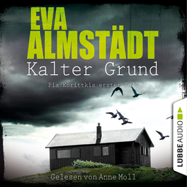 Hörbuch Kalter Grund (Kommissarin Pia Korittki - Pia Korittkis erster Fall 1)  - Autor Eva Almstädt   - gelesen von Anne Moll