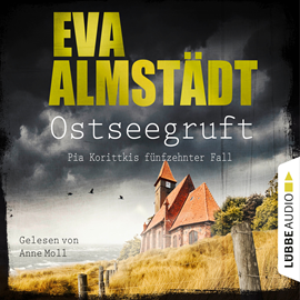 Hörbuch Ostseegruft - Pia Korittkis fünfzehnter Fall  - Autor Eva Almstädt   - gelesen von Anne Moll