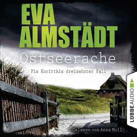 Hörbuch Ostseerache - Pia Korittkis dreizehnter Fall (Kommissarin Pia Korittki 13)  - Autor Eva Almstädt   - gelesen von Anne Moll.