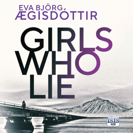 Hörbuch Girls Who Lie  - Autor Eva Björg Ægisdóttir   - gelesen von Diana Croft