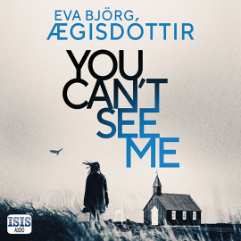 Hörbuch You Can't See Me  - Autor Eva Björg Ægisdóttir   - gelesen von Diana Croft