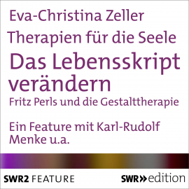 Hörbuch Therapien für die Seele - Das Lebensskript verändern  - Autor Eva-Christina Zeller   - gelesen von Schauspielergruppe