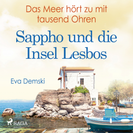 Hörbuch Das Meer hört zu mit tausend Ohren - Sappho und die Insel Lesbos  - Autor Eva Demski   - gelesen von Eva Demski