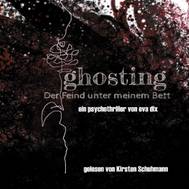 Hörbuch ghosting  - Autor eva dix   - gelesen von Kirsten Schuhmann