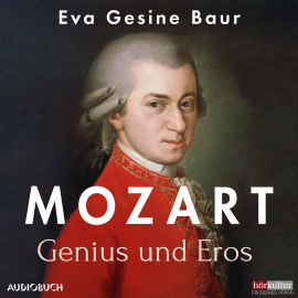 Hörbuch Mozart - Genius und Eros  - Autor Eva Gesine Baur   - gelesen von Cathrin Störmer