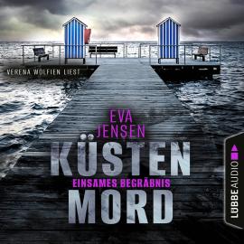 Hörbuch Einsames Begräbnis - Küstenmord, Teil 3 (Ungekürzt)  - Autor Eva Jensen   - gelesen von Verena Wolfien