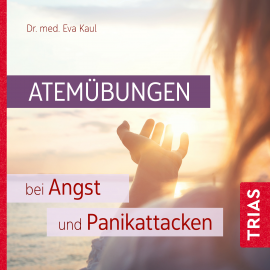 Hörbuch Atemübungen bei Angst und Panikattacken  - Autor Eva Kaul   - gelesen von Sophia Baron