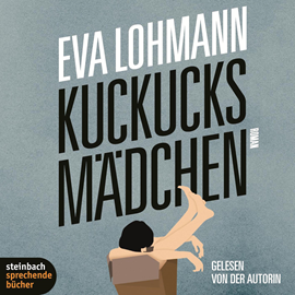 Hörbuch Kuckucksmädchen  - Autor Eva Lohmann   - gelesen von Eva Lohmann