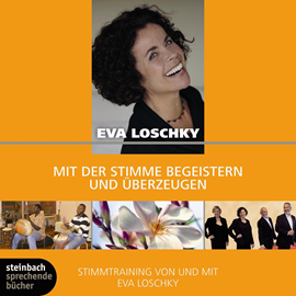 Hörbuch Mit der Stimme begeistern und überzeugen  - Autor Eva Loschky   - gelesen von Eva Loschky