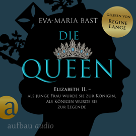 Hörbuch Die Queen: Elizabeth II. - Als junge Frau wurde sie zur Königin, als Königin wurde sie zur Legende - Die Queen, Band 1 (Ungekürz  - Autor Eva-Maria Bast   - gelesen von Regine Lange