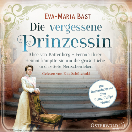 Hörbuch Die vergessene Prinzessin  - Autor Eva-Maria Bast   - gelesen von Elke Schützhold