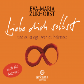 Hörbuch Liebe dich selbst und es ist egal, wen du heiratest  - Autor Eva-Maria Zurhorst   - gelesen von Schauspielergruppe