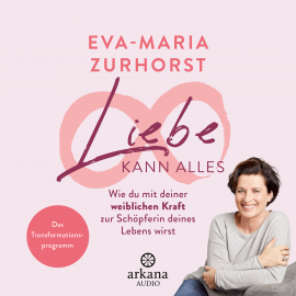 Hörbuch Liebe kann alles  - Autor Eva-Maria Zurhorst   - gelesen von Eva-Maria Zurhorst