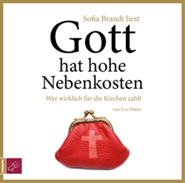 Hörbuch Gott hat hohe Nebenkosten  - Autor Eva Müller   - gelesen von Sofia Brandt