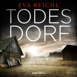 Hörbuch Todesdorf  - Autor Eva Reichl   - gelesen von Kaja Sesterhenn