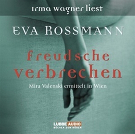 Hörbuch Freudsche Verbrechen - Mira Valensky ermittelt in Wien  - Autor Eva Rossmann   - gelesen von Irma Wagner