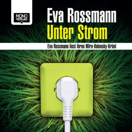 Hörbuch Unter Strom  - Autor Eva Rossmann   - gelesen von Eva Rossmann