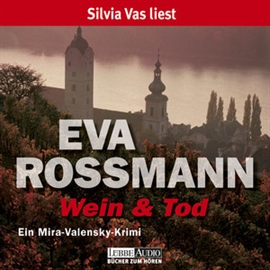 Hörbuch Wein und Tod - Ein Mira-Valensky Krimi  - Autor Eva Rossmann   - gelesen von Silvia Vas