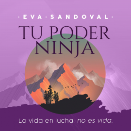 Hörbuch Tu Poder Ninja. La vida en lucha no es vida  - Autor Eva Sandoval   - gelesen von Aida Baida