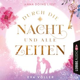 Hörbuch Durch die Nacht und alle Zeiten (Ungekürzt)  - Autor Eva Völler   - gelesen von Anna Döing