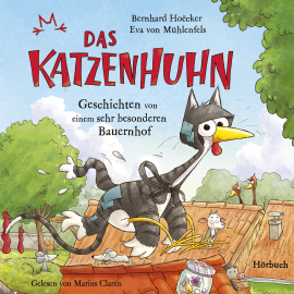 Hörbuch Bernhard Hoëcker, Eva von Mühlenfels: Das Katzenhuhn  - Autor Eva von Mühlenfels   - gelesen von Schauspielergruppe