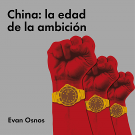 Hörbuch China: la edad de la ambición  - Autor Evan Osnos   - gelesen von Javier Garcia