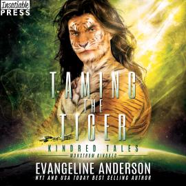 Hörbuch Taming the Tiger - Kindred Tales, Book 42 (Unabridged)  - Autor Evangeline Anderson   - gelesen von Mackenzie Cartwright