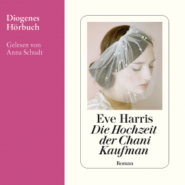Hörbuch Die Hochzeit der Chani Kaufman  - Autor Eve Harris   - gelesen von Anna Schudt