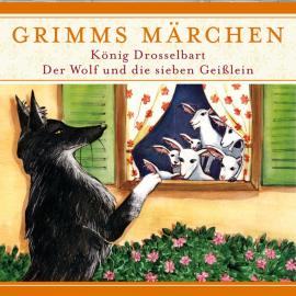 Hörbuch Grimms Märchen, König Drosselbart/ Der Wolf und die sieben Geißlein  - Autor Evelyn Hardey   - gelesen von Schauspielergruppe
